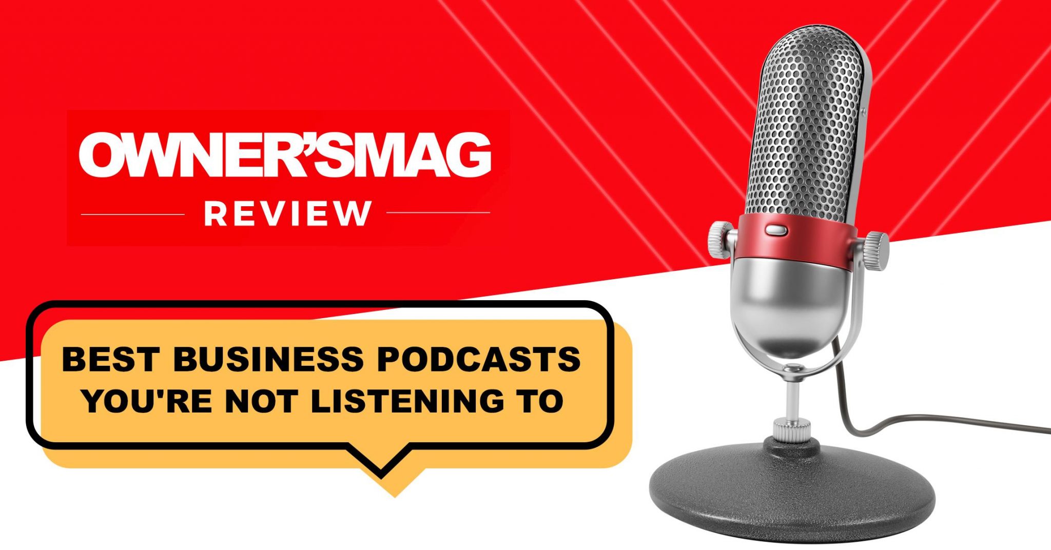 10 Business Podcasts You're Not Listening To - Owner's Magazine